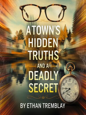 cover image of A Town's Hidden Truths and a Deadly Secret